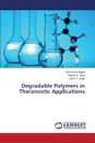 Degradable Polymers in Theranostic Applications - Bajpai Anil Kumar, Saini Rajesh K., Bagri Laxmi P.