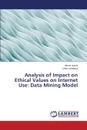 Analysis of Impact on Ethical Values on Internet Use. Data Mining Model - Arıtürk Merve, Karahoca Dilek