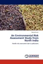 An Environmental Risk Assessment Study from North India - Manoj Kumar