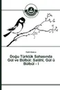 Dogu Turkluk Sahas?nda Gul ve Bulbul. Salahi, Gul u Bulbul - I - Bakırcı Fatih