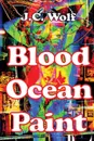 Blood Ocean Paint - J. C. Wolf