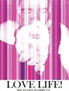 LOVE LIFE! - Richard Barrett
