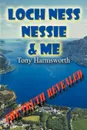 Loch Ness, Nessie & Me (6x9 Edition) - Tony Harmsworth