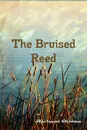 THE BRUISED REED - Richard Sibbes, Editor Rev Terry Kulakowski