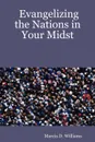 Evangelizing the Nations in Your Midst - Marcia D. Williams
