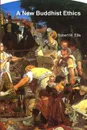 A New Buddhist Ethics - Robert M. Ellis