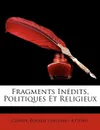 Fragments Inedits, Politiques Et Religieux - Claude Rosalie Liautard, A Denys