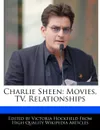 Charlie Sheen. Movies, TV, Relationships - Victoria Hockfield