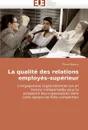 La Qualite Des Relations Employes-Superieur - Elena Stoeva, Stoeva Elena