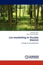 Lac-marketing in Purulia District - Arabinda Mitra, Bishnu Charan Mahato