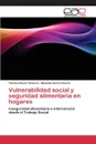 Vulnerabilidad social y seguridad alimentaria en hogares - Rivera Vicencio Timoteo, García García Marisela