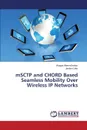 mSCTP and CHORD Based Seamless Mobility Over Wireless IP Networks - Imtiaz Waqas Ahmed, Udin Jashim