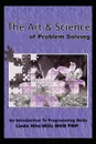 The Art and Science of Problem Solving. An Introduction to Programming Skills - Linda K. Hite-Mills