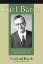 Karl Barth - Eberhard Busch, John Bowden