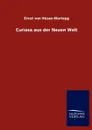 Curiosa aus der Neuen Welt - Ernst von Hesse-Wartegg