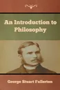 An Introduction to Philosophy - George Stuart Fullerton
