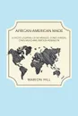 African-American Made. A Photo Journal of Six Families: Jones-Hardin, Davis-Meacham, Watson-Robinson - Marion Hill