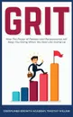 Grit. How The Power of Passion and Perseverance will Keep You Going When You Feel Like Giving Up - Timothy Willink, Disciplined Growth Academy