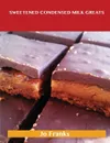 Sweetened Condensed Milk Greats. Delicious Sweetened Condensed Milk Recipes, the Top 86 Sweetened Condensed Milk Recipes - Jo Franks