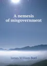 A nemesis of misgovernment - James William Buel