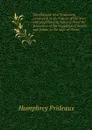 The Old and New Testament connected, in the history of the Jews and neighbouring nations; from the declension of the kingdoms of Israel and Judah, to the time of Christ. 2 - Humphrey Prideaux