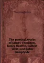 The poetical works of James Thomson, James Beattie, Gilbert West, and John Bampfylde - Thomson James