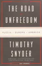 The Road to Unfreedom: Russia, Europe, America - Timothy Snyder