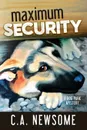 Maximum Security. A Dog Park Mystery - C. A. Newsome