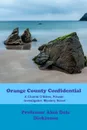 Orange County Confidential. A Charlie O'Brien Private Investigator Mystery - Professor Alan Dale Dickinson