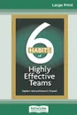 6 HABITS of Highly Effective Teams (16pt Large Print Edition) - Stephen E. Kohn