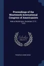 Proceedings of the Nineteenth International Congress of Americanists. Held at Washington, December 27-31, 1915 - Frederick Webb Hodge
