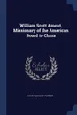 William Scott Ament, Missionary of the American Board to China - Henry Dwight Porter