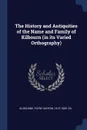 The History and Antiquities of the Name and Family of Kilbourn (in its Varied Orthography) - Payne Kenyon Kilbourne
