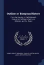 Outlines of European History. From the Opening of the Eighteenth Century to the Present Day / J.H. Robinson and C.a. Beard - James Harvey Robinson, Charles Austin Beard, James Henry Breasted