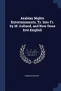 Arabian Nights Entertainments, Tr. Into Fr. by M. Galland, and Now Done Into English - Arabian Nights