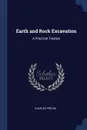 Earth and Rock Excavation. A Practical Treatise - Charles Prelini