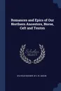 Romances and Epics of Our Northern Ancestors, Norse, Celt and Teuton - Wilhelm Wagner, W S. W. Anson