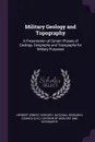 Military Geology and Topography. A Presentation of Certain Phases of Geology, Geography and Topography for Military Purposes - Herbert Ernest Gregory