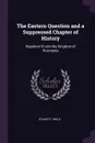 The Eastern Question and a Suppressed Chapter of History. Napoleon III and the Kingdom of Roumania - Stuart F. Weld