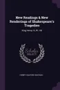 New Readings & New Renderings of Shakespeare's Tragedies. King Henry Vi, Pt. I-Iii - Henry Halford Vaughan