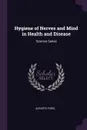 Hygiene of Nerves and Mind in Health and Disease. Science Series - Auguste Forel