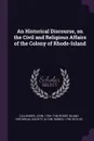 An Historical Discourse, on the Civil and Religious Affairs of the Colony of Rhode-Island - John Callender, Romeo Elton