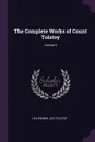 The Complete Works of Count Tolstoy; Volume 6 - Leo Wiener, Leo Tolstoy
