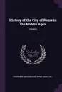 History of the City of Rome in the Middle Ages; Volume 2 - Ferdinand Gregorovius, Annie Hamilton