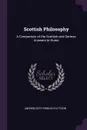 Scottish Philosophy. A Comparison of the Scottish and German Answers to Hume - Andrew Seth Pringle-Pattison