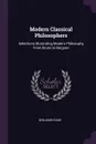 Modern Classical Philosophers. Selections Illustrating Modern Philosophy From Bruno to Bergson - Benjamin Rand