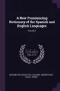 A New Pronouncing Dictionary of the Spanish and English Languages; Volume 2 - Mariano Velázquez De La Cadena, Edward Gray, Juan L. Iribas