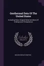 Geothermal Data Of The United States. Including Many Original Determinations Of Underground Temperature - Nelson Horatio Darton