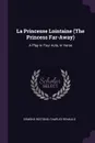 La Princesse Lointaine (The Princess Far-Away). A Play in Four Acts, in Verse - Edmond Rostand, Charles Renauld