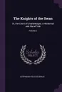 The Knights of the Swan. Or, the Court of Charlemagne, a Historical and Moral Tale; Volume 2 - Stéphanie Félicité Genlis
